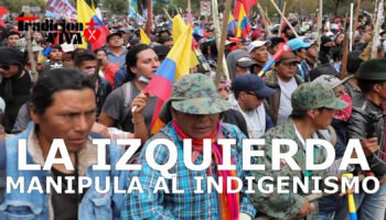 La izquierda manipula al indigenismo