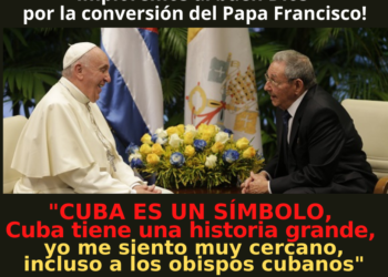 Papa Francisco: “Lo confieso, con Raúl Castro tengo una relación humana”