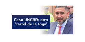 Caso UNGRD: ¿Una reedición del ‘cartel de la toga’?