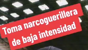 Toma narco-guerrillera de baja intensidad