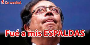 Petro de espaldas al pueblo colombiano