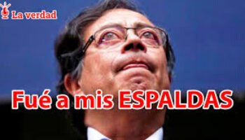Petro de espaldas al pueblo colombiano