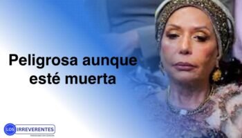 Delinquiendo hasta después de muerta