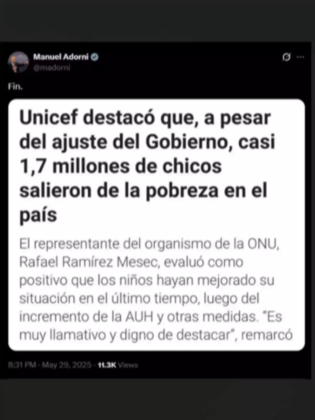 Publicación en redes sociales de Manuel Adorni donde se menciona que Unicef destacó que casi 1,7 millones de niños salieron de la pobreza en el país a pesar del ajuste del Gobierno, según declaraciones de Rafael Ramírez Mesec, representante de la ONU, quien consideró positivo el impacto de la AUH y otras medidas Publicación en redes sociales de Manuel Adorni donde se menciona que Unicef destacó que casi 1,7 millones de niños salieron de la pobreza en el país a pesar del ajuste del Gobierno, según declaraciones de Rafael Ramírez Mesec, representante de la ONU, quien consideró positivo el impacto de la AUH y otras medidas