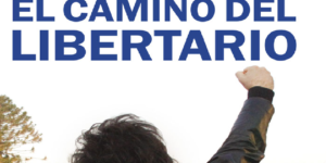El camino del Libertario – Javier Milei