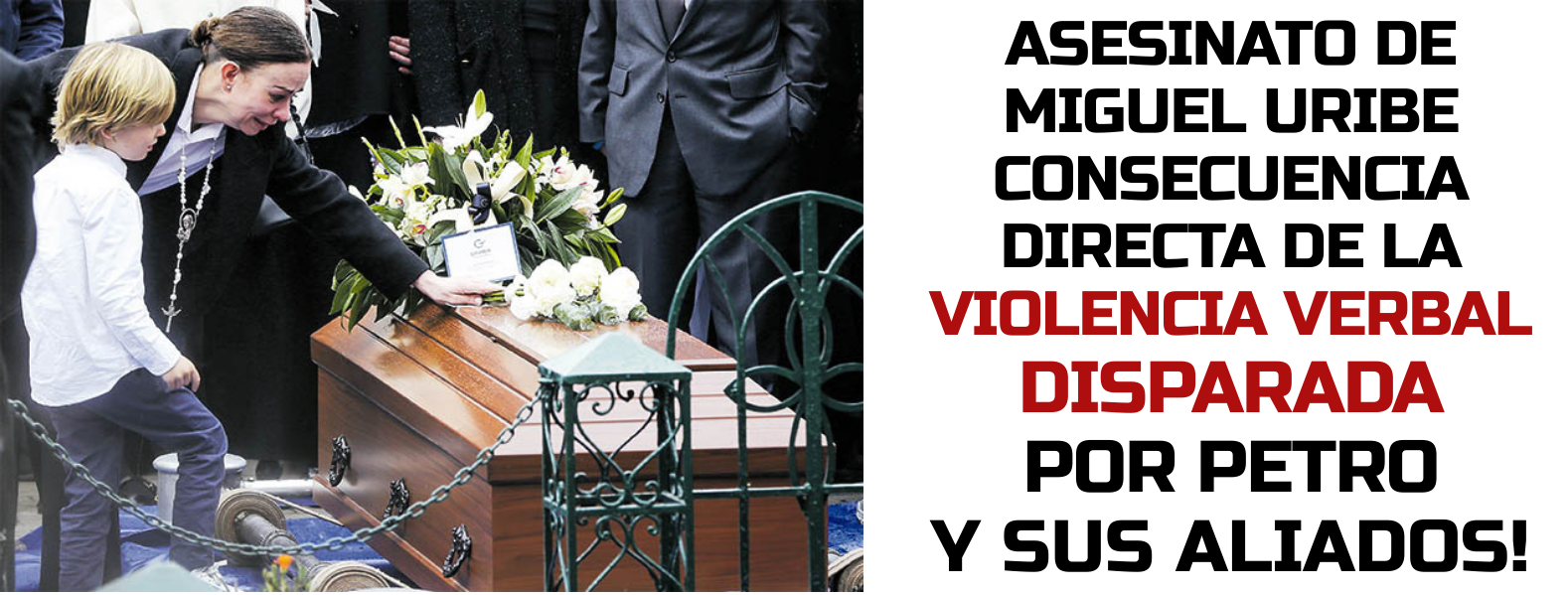 Asesinato de Miguel Uribe, consecuencia directa de la violencia verbal disparada por Petro y sus aliados!