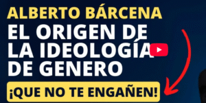 Los orígenes de la Ideología de Género, con Alberto Bárcena.