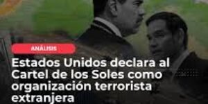 Cartel de los Soles es organización terrorista: ¿qué implica?