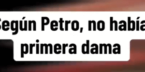 Segun Petro no había Primera Dama