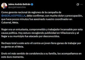 Jaime Andrés Beltrán confirmó el asesinato de Rogers Mauricio Devia Escobar y rechazó el ataque contra el coordinador de campaña en Cubarral, Meta - crédito Jaime Andrés Beltrán/X