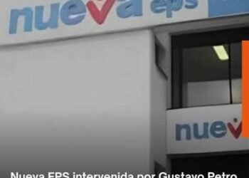 Gobierno Petro entrega Nueva EPS intervenida con $22 billones en deudas y pérdidas por $4,8 billones en 2024
