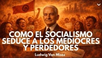 Por Qué el Socialismo Seduce a los Mediocres | Ludwig Von Mises